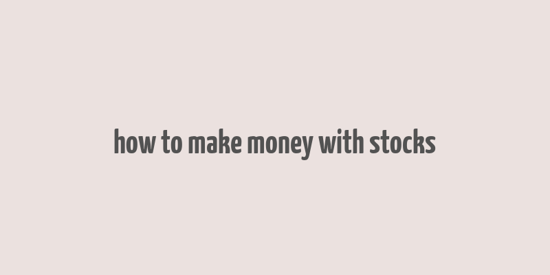 how to make money with stocks