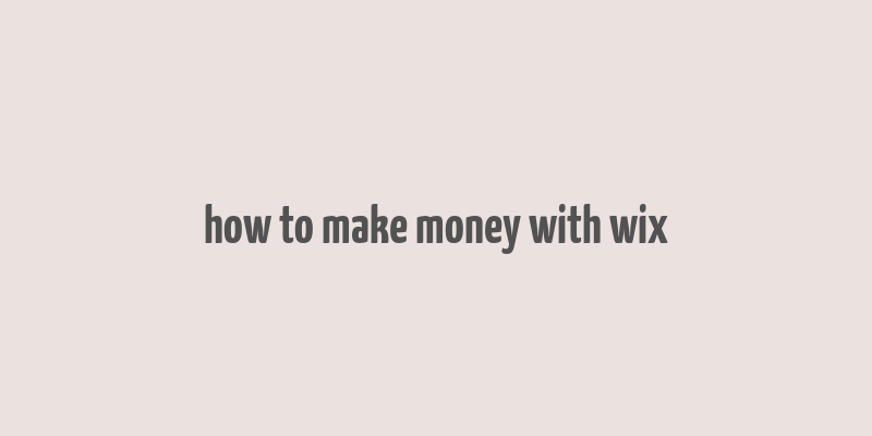 how to make money with wix