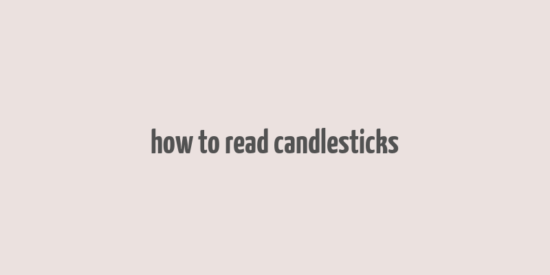 how to read candlesticks