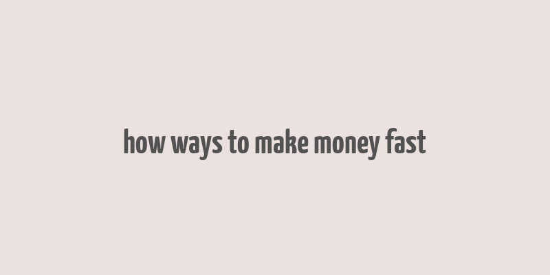 how ways to make money fast