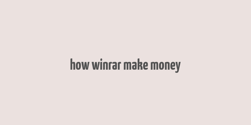 how winrar make money