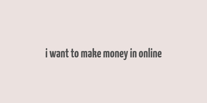 i want to make money in online