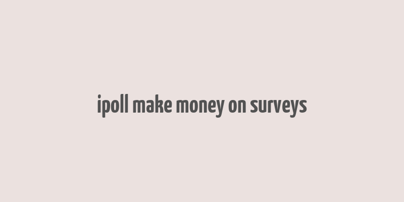 ipoll make money on surveys