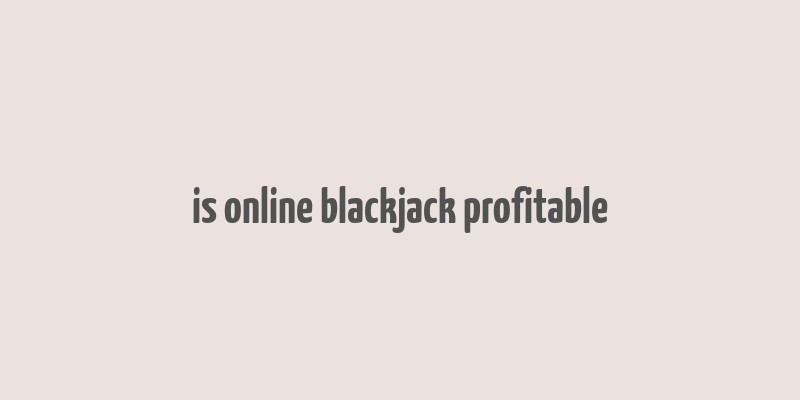 is online blackjack profitable