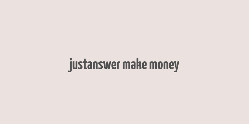 justanswer make money