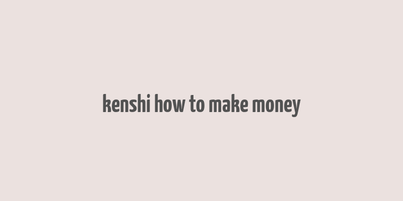 kenshi how to make money