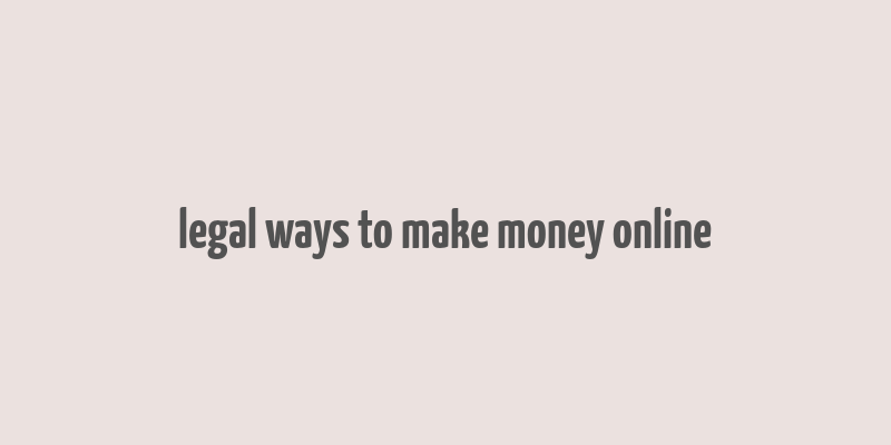 legal ways to make money online