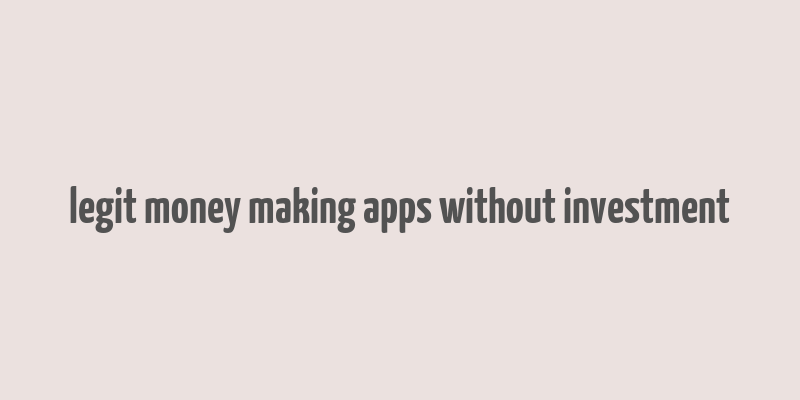 legit money making apps without investment