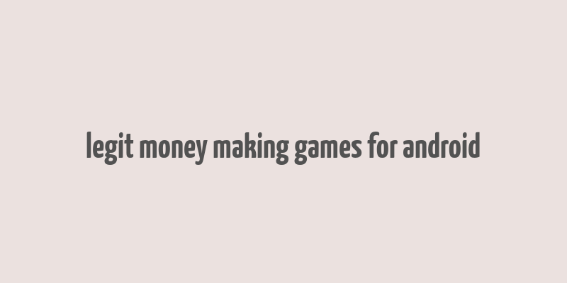 legit money making games for android