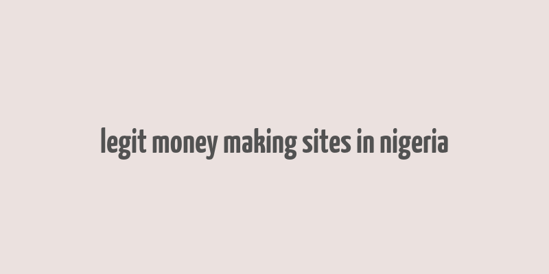 legit money making sites in nigeria