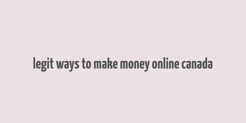 legit ways to make money online canada