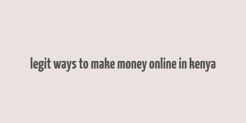 legit ways to make money online in kenya