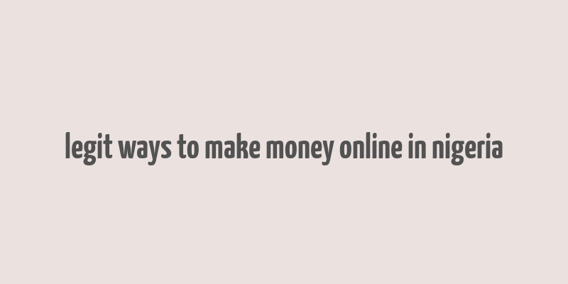 legit ways to make money online in nigeria