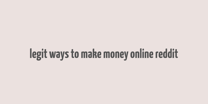 legit ways to make money online reddit