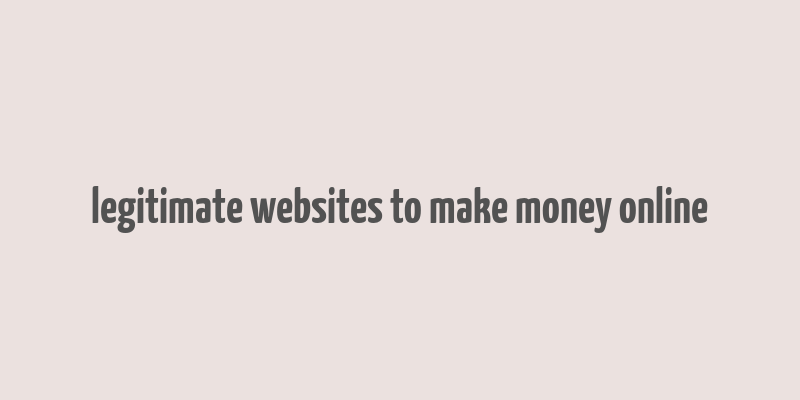 legitimate websites to make money online