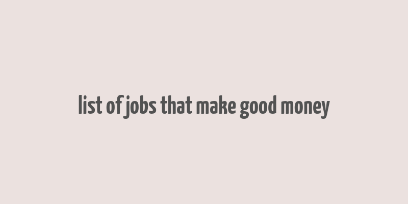 list of jobs that make good money