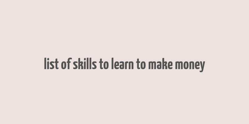 list of skills to learn to make money