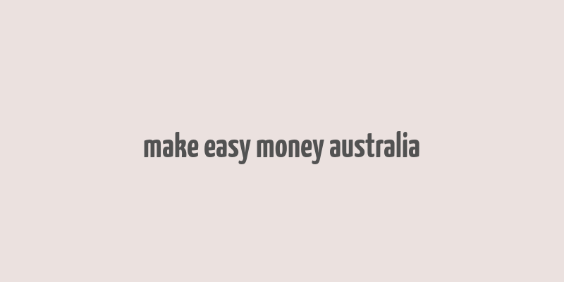 make easy money australia