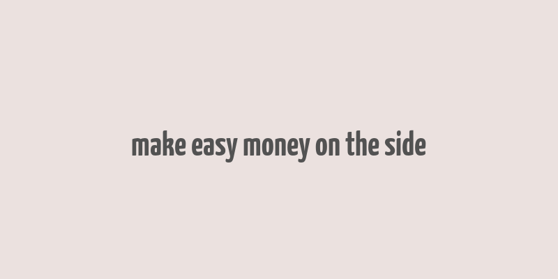 make easy money on the side