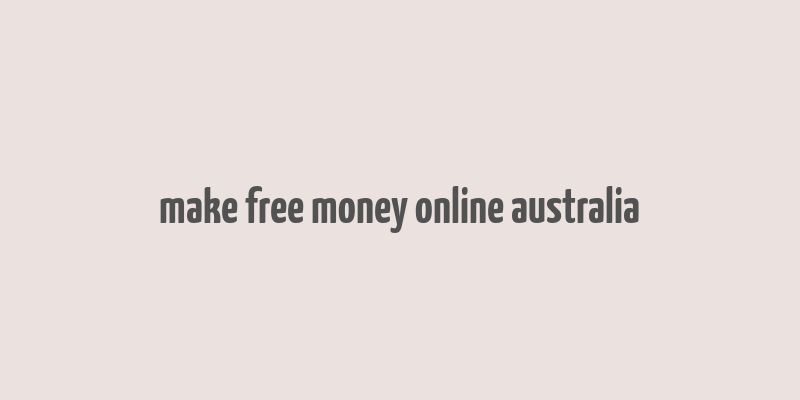 make free money online australia