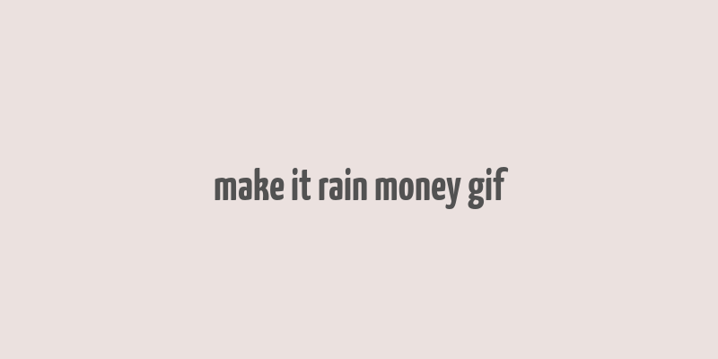 make it rain money gif