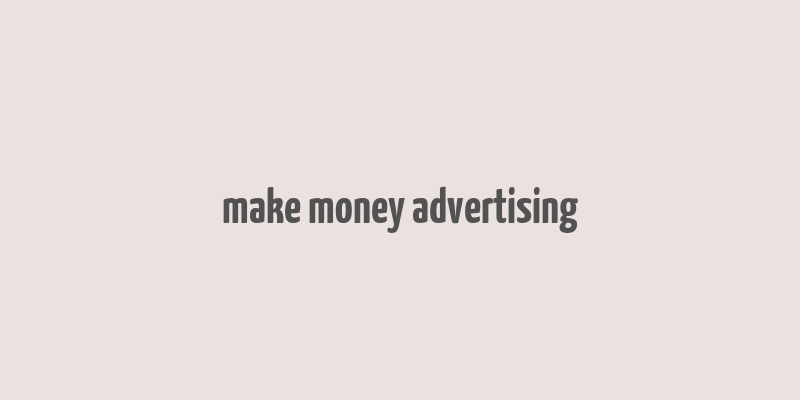 make money advertising