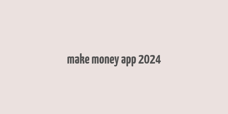 make money app 2024