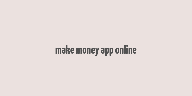 make money app online