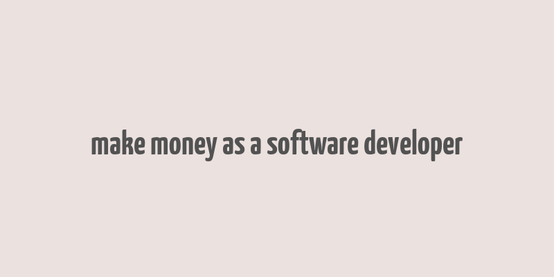 make money as a software developer