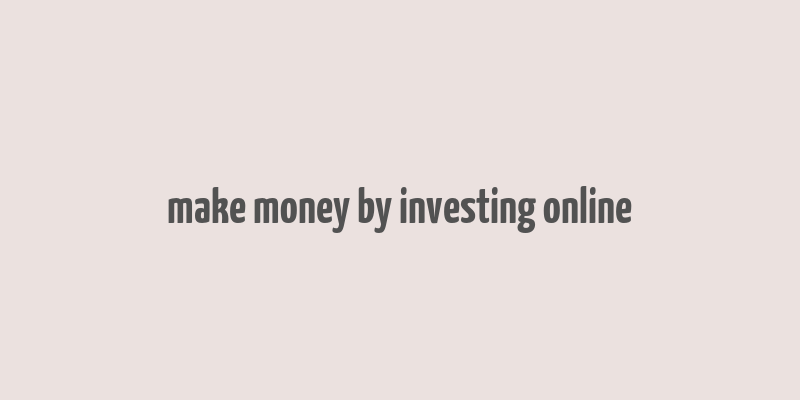 make money by investing online