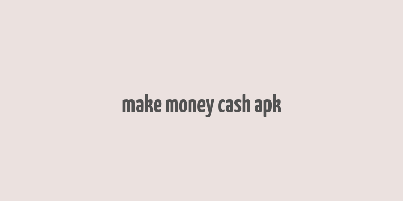 make money cash apk