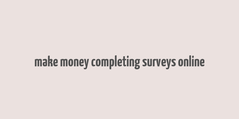 make money completing surveys online