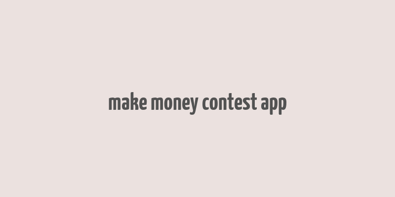 make money contest app