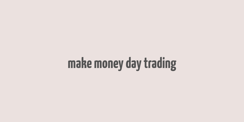 make money day trading