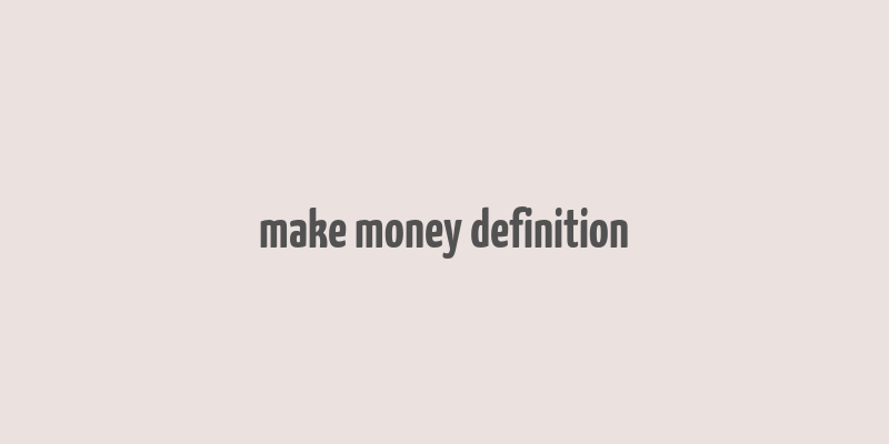 make money definition