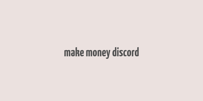 make money discord