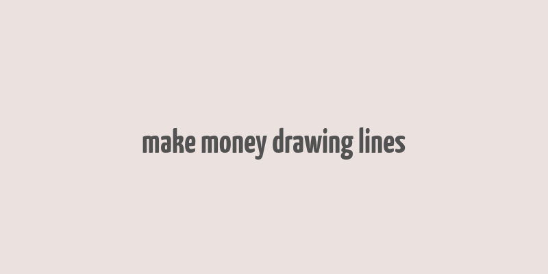 make money drawing lines