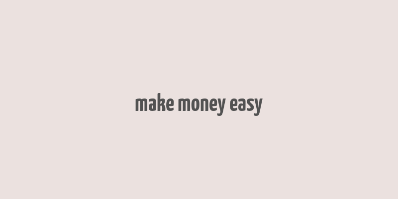 make money easy