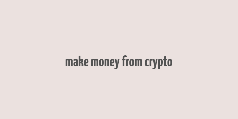 make money from crypto