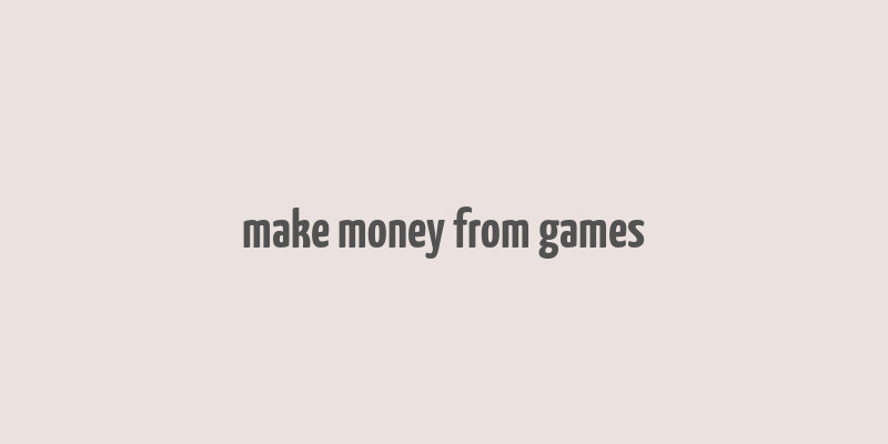 make money from games