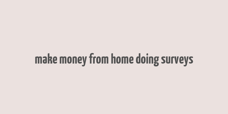 make money from home doing surveys