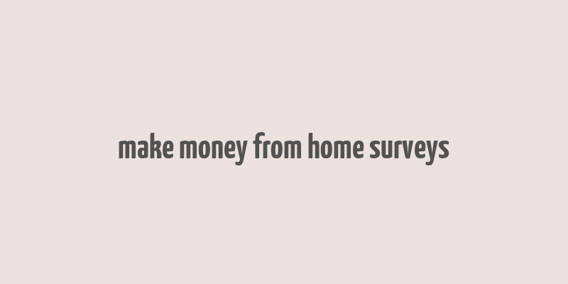 make money from home surveys