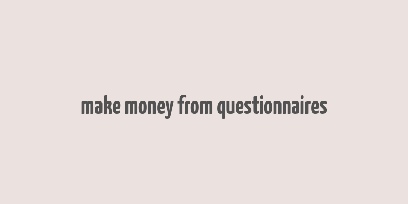 make money from questionnaires