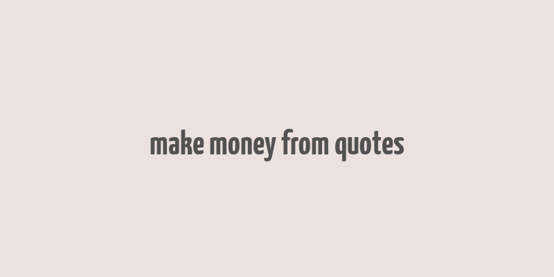 make money from quotes