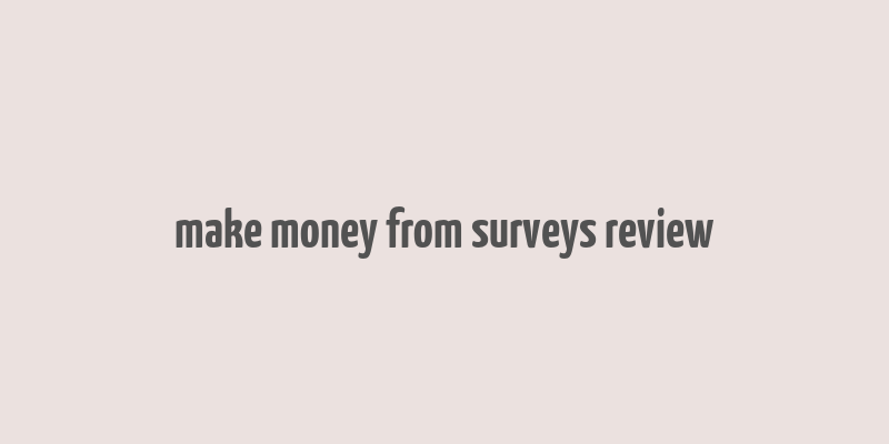 make money from surveys review