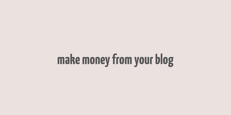 make money from your blog