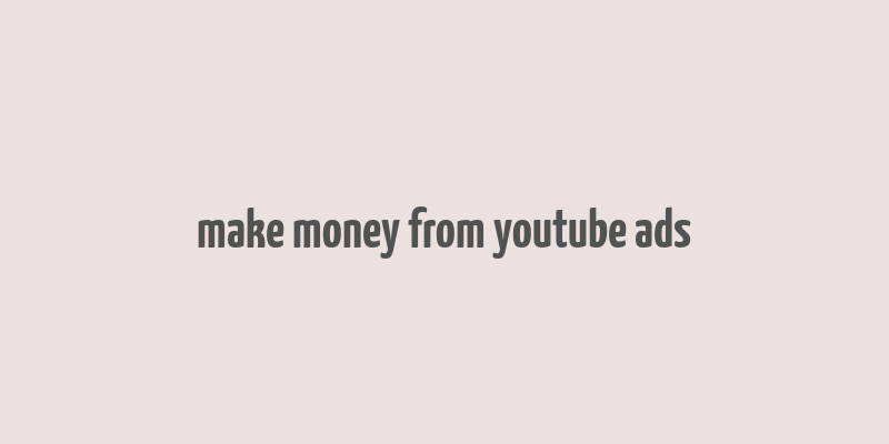 make money from youtube ads