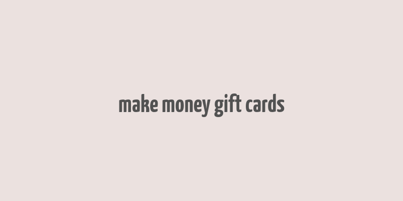 make money gift cards