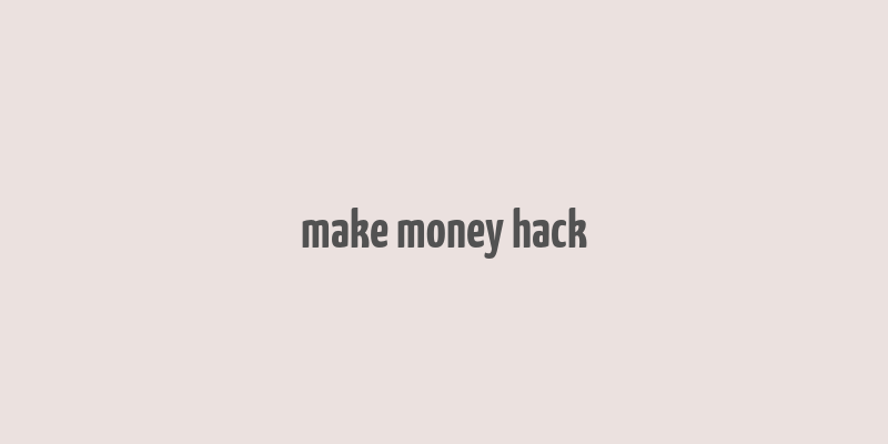 make money hack