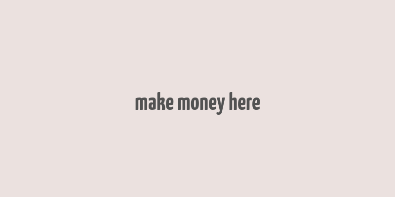 make money here